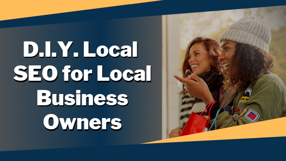 DIY Local SEO for Local Business Owners